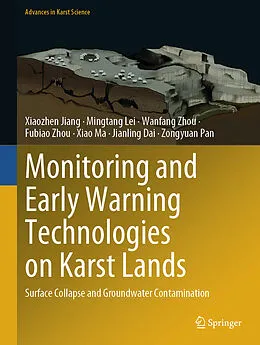 E-Book (pdf) Monitoring and Early Warning Technologies on Karst Lands von Xiaozhen Jiang, Mingtang Lei, Wanfang Zhou