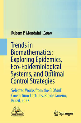 Livre Relié Trends in Biomathematics: Exploring Epidemics, Eco-Epidemiological Systems, and Optimal Control Strategies de 