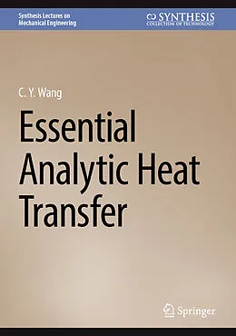 E-Book (pdf) Essential Analytic Heat Transfer von C. Y. Wang