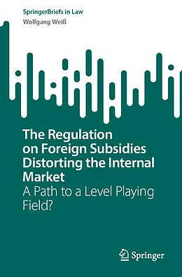 E-Book (pdf) The Regulation on Foreign Subsidies Distorting the Internal Market von Wolfgang Weiß