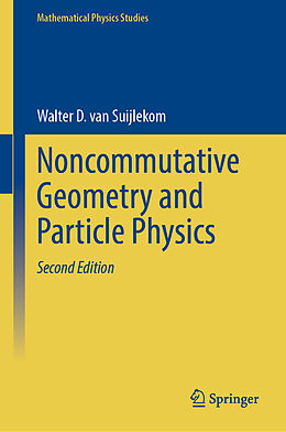 Livre Relié Noncommutative Geometry and Particle Physics de Walter D. van Suijlekom