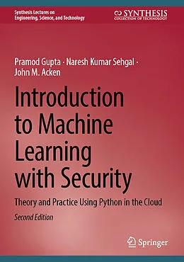 E-Book (pdf) Introduction to Machine Learning with Security von Pramod Gupta, Naresh Kumar Sehgal, John M. Acken
