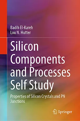 E-Book (pdf) Silicon Components and Processes Self Study von Badih El-Kareh, Lou N. Hutter
