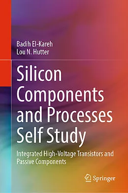 E-Book (pdf) Silicon Components and Processes Self Study von Badih El-Kareh, Lou N. Hutter