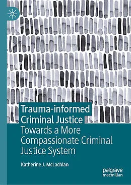 E-Book (pdf) Trauma-informed Criminal Justice von Katherine J. McLachlan
