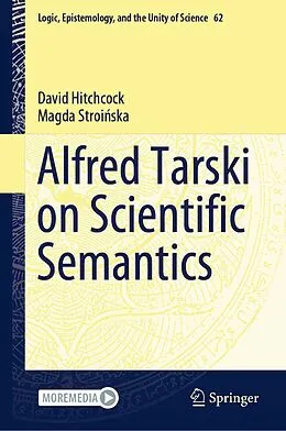E-Book (pdf) Alfred Tarski on Scientific Semantics von David Hitchcock, Magda Stroinska