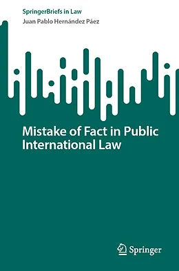 E-Book (pdf) Mistake of Fact in Public International Law von Juan Pablo Hernández Páez