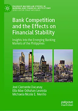 E-Book (pdf) Bank Competition and the Effects on Financial Stability von Jovi Clemente Dacanay, Ella Mae Odtuhan Leonida, Michaela Nicole E. Meriño