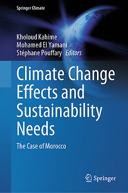 Livre Relié Climate Change Effects and Sustainability Needs de Kholoud Kahime, Mohamed El Yamani