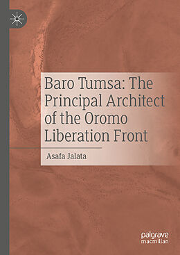 Livre Relié Baro Tumsa: The Principal Architect of the Oromo Liberation Front de Asafa Jalata