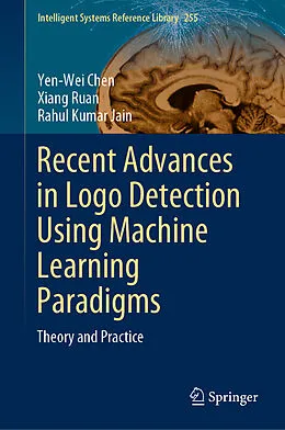 E-Book (pdf) Recent Advances in Logo Detection Using Machine Learning Paradigms von Yen-Wei Chen, Xiang Ruan, Rahul Kumar Jain