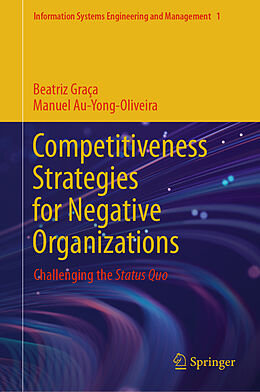 Livre Relié Competitiveness Strategies for Negative Organizations de Manuel Au-Yong-Oliveira, Beatriz Graça