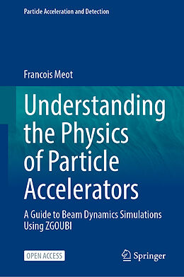 Fester Einband Understanding the Physics of Particle Accelerators von Francois Meot