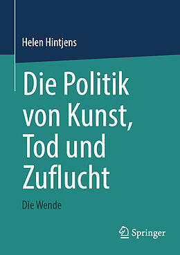 Kartonierter Einband Die Politik von Kunst, Tod und Zuflucht von Helen Hintjens