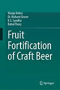 E-Book (pdf) Fruit Fortification of Craft Beer von Manju Nehra, Nishant Grover, K. S. Sandhu
