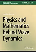 E-Book (pdf) Physics and Mathematics Behind Wave Dynamics von Sanichiro Yoshida