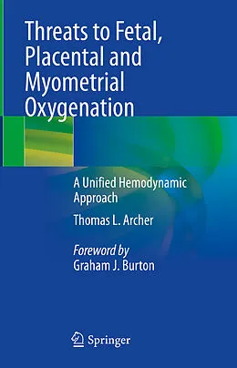 E-Book (pdf) Threats to Fetal, Placental and Myometrial Oxygenation von Thomas L. Archer