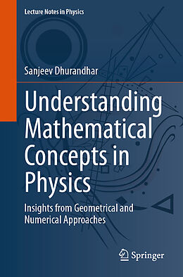 Kartonierter Einband Understanding Mathematical Concepts in Physics von Sanjeev Dhurandhar