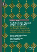 E-Book (pdf) The Technological-Industrial Complex and Education von Sydney Marie Simone Curtis, Victoria Desimoni, Max Crumley-Effinger