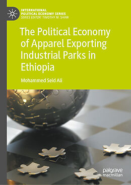 Livre Relié The Political Economy of Apparel Exporting Industrial Parks in Ethiopia de Mohammed Seid Ali