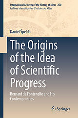 eBook (pdf) The Origins of the Idea of Scientific Progress de Daniel Spelda