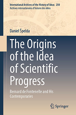 eBook (pdf) The Origins of the Idea of Scientific Progress de Daniel Spelda