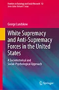 E-Book (pdf) White Supremacy and Anti-Supremacy Forces in the United States von George Lundskow