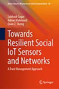E-Book (pdf) Towards Resilient Social IoT Sensors and Networks von Subhash Sagar, Adnan Mahmood, Quan Z. Sheng