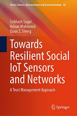 E-Book (pdf) Towards Resilient Social IoT Sensors and Networks von Subhash Sagar, Adnan Mahmood, Quan Z. Sheng