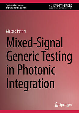 Livre Relié Mixed-Signal Generic Testing in Photonic Integration de Matteo Petrini