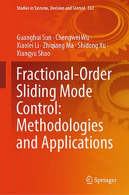 E-Book (pdf) Fractional-Order Sliding Mode Control: Methodologies and Applications von Guanghui Sun, Chengwei Wu, Xiaolei Li