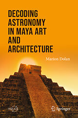 Kartonierter Einband Decoding Astronomy in Maya Art and Architecture von Marion Dolan