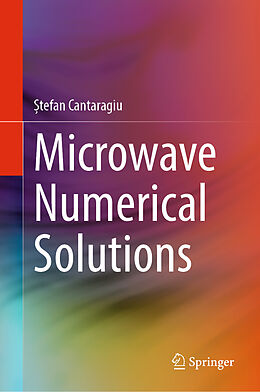 Livre Relié Microwave Numerical Solutions de _tefan Cantaragiu