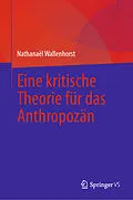 E-Book (pdf) Eine kritische Theorie für das Anthropozän von Nathanaël Wallenhorst