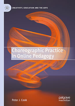 Livre Relié Choreographic Practice in Online Pedagogy de Peter J. Cook