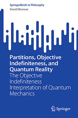 Couverture cartonnée Partitions, Objective Indefiniteness, and Quantum Reality de David Ellerman