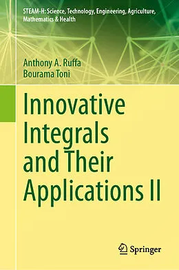 E-Book (pdf) Innovative Integrals and Their Applications II von Anthony A. Ruffa, Bourama Toni