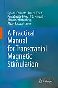 E-Book (pdf) A Practical Manual for Transcranial Magnetic Stimulation von Dylan J. Edwards, Peter J. Fried, Paula Davila-Pérez