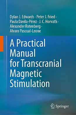 E-Book (pdf) A Practical Manual for Transcranial Magnetic Stimulation von Dylan J. Edwards, Peter J. Fried, Paula Davila-Pérez