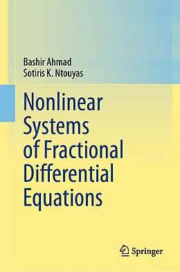 E-Book (pdf) Nonlinear Systems of Fractional Differential Equations von Bashir Ahmad, Sotiris K. Ntouyas