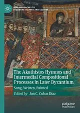 Kartonierter Einband The Akathistos Hymnos and Intermedial Compositional Processes in Later Byzantium von 