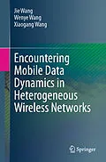 E-Book (pdf) Encountering Mobile Data Dynamics in Heterogeneous Wireless Networks von Jie Wang, Wenye Wang, Xiaogang Wang