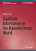 E-Book (pdf) Quantum Information in the Nanoelectronic World von David K. Ferry