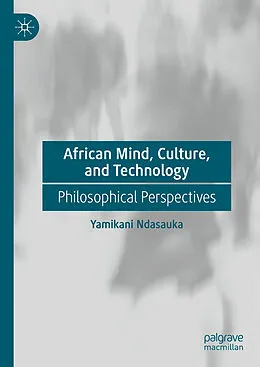 E-Book (pdf) African Mind, Culture, and Technology von Yamikani Ndasauka