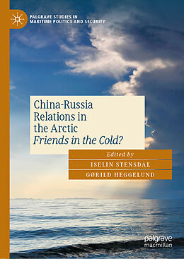 Livre Relié China-Russia Relations in the Arctic de Iselin Stensdal, Gørild M Heggelund