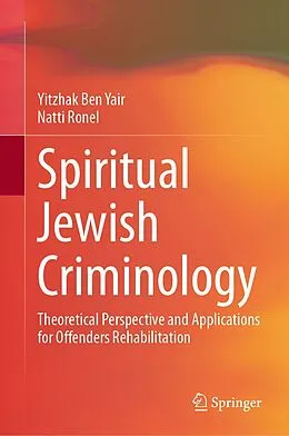 E-Book (pdf) Spiritual Jewish Criminology von Yitzhak Ben Yair, Natti Ronel