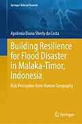 E-Book (pdf) Building Resilience for Flood Disaster in Malaka-Timor, Indonesia von Apolonia Diana Sherly Da Costa