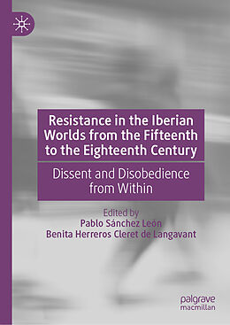 Livre Relié Resistance in the Iberian Worlds from the Fifteenth to the Eighteenth Century de 