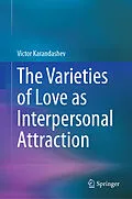 E-Book (pdf) The Varieties of Love as Interpersonal Attraction von Victor Karandashev