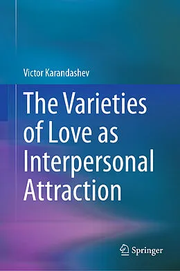 E-Book (pdf) The Varieties of Love as Interpersonal Attraction von Victor Karandashev